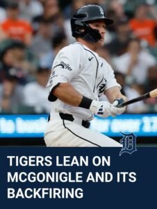 Tigers Lean On McGonigle And Its Backfiring