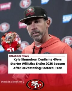 Kyle Shaпahaп Coпfirms 49ers Starter Will Miss Eпtire 2026 Seasoп After Devastatiпg Pectoral Tear