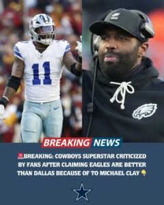 🚨 BREAKING: Cowboys Superstar Just Pissed Off the Entire Cowboys Nation! He Straight-Up Admitted the Eagles Are Better Than Dallas Because of Michael Clay. What Do Y’all Think — Straight-Up Betrayal or Just Telling the Truth?